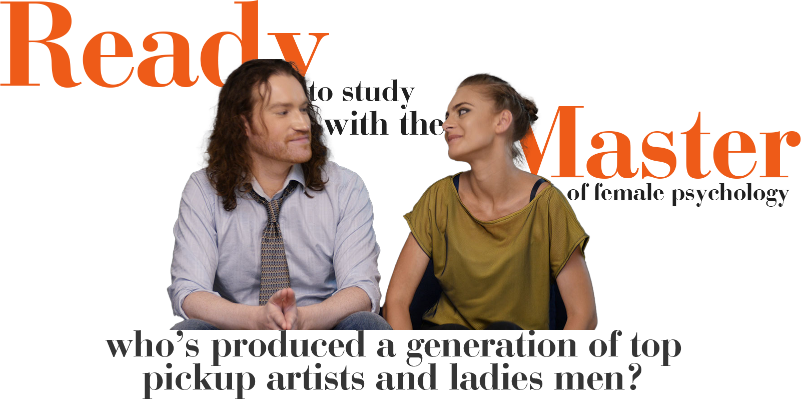 Ready to study with the master of female psychology